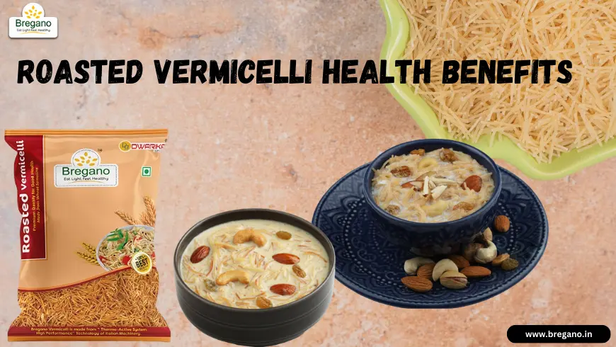 Roasted Vermicelli Health Benefits
